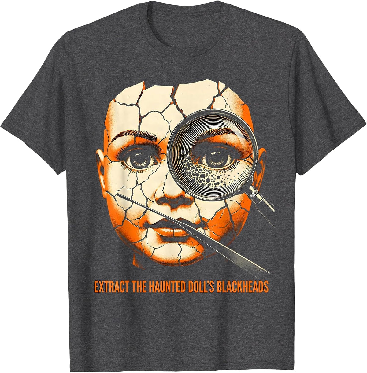 Extract The Haunted Doll's Blackheads Funny Dermatology T-Shirt - Dark Heather Grey