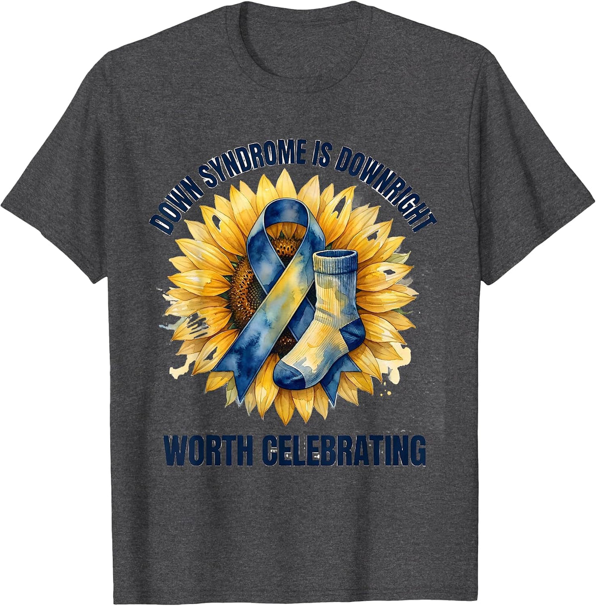 Down Syndrome Is Downright Worth Celebrating Awareness T-Shirt - Dark Heather Grey