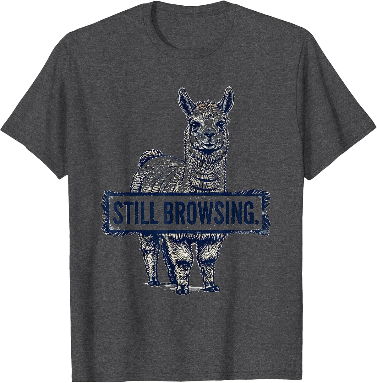 Still Browsing Funny Llama Alpaca Pun Humor Novelty Gift T-Shirt - Dark Heather Grey