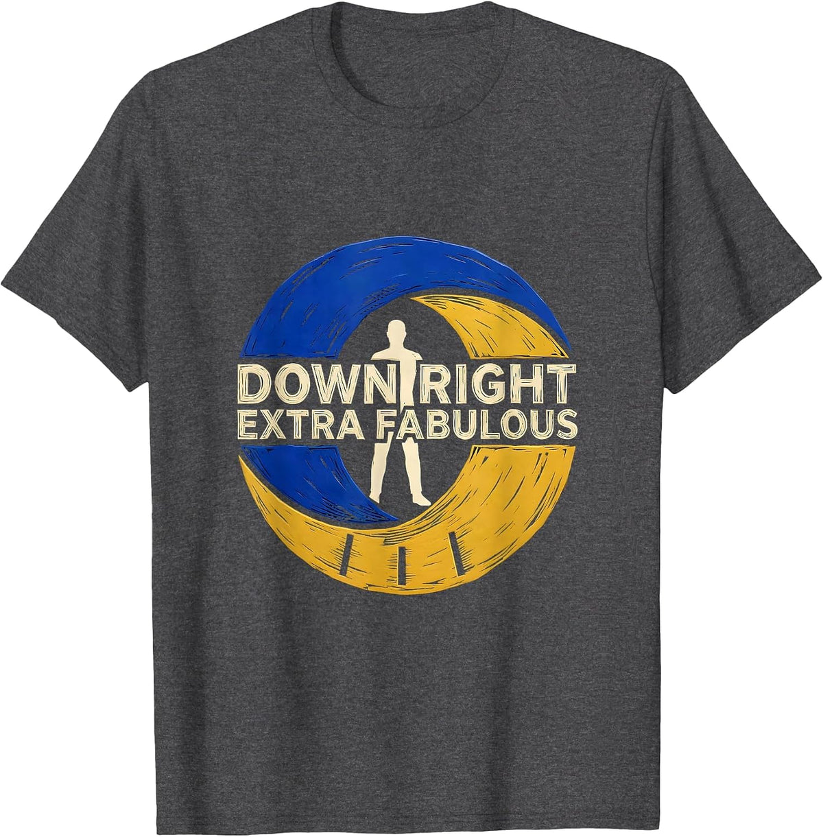 Down Right Extra Fabulous Linocut Down Syndrome Awareness T-Shirt - Dark Heather Grey