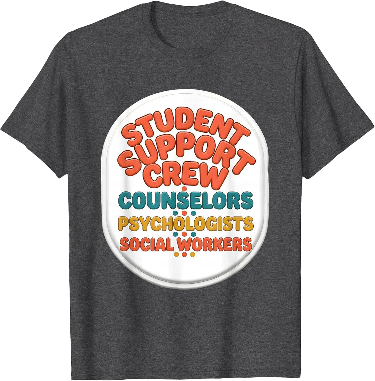 Men's Student Support Crew Counselors Psychologists Social Workers T-Shirt - Dark Heather Grey