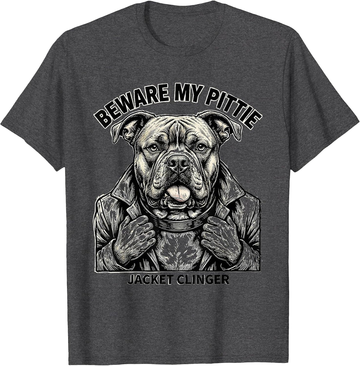 Beware My Pittie Jacket Clinger Funny Pitbull Dog Owner T-Shirt - Dark Heather Grey