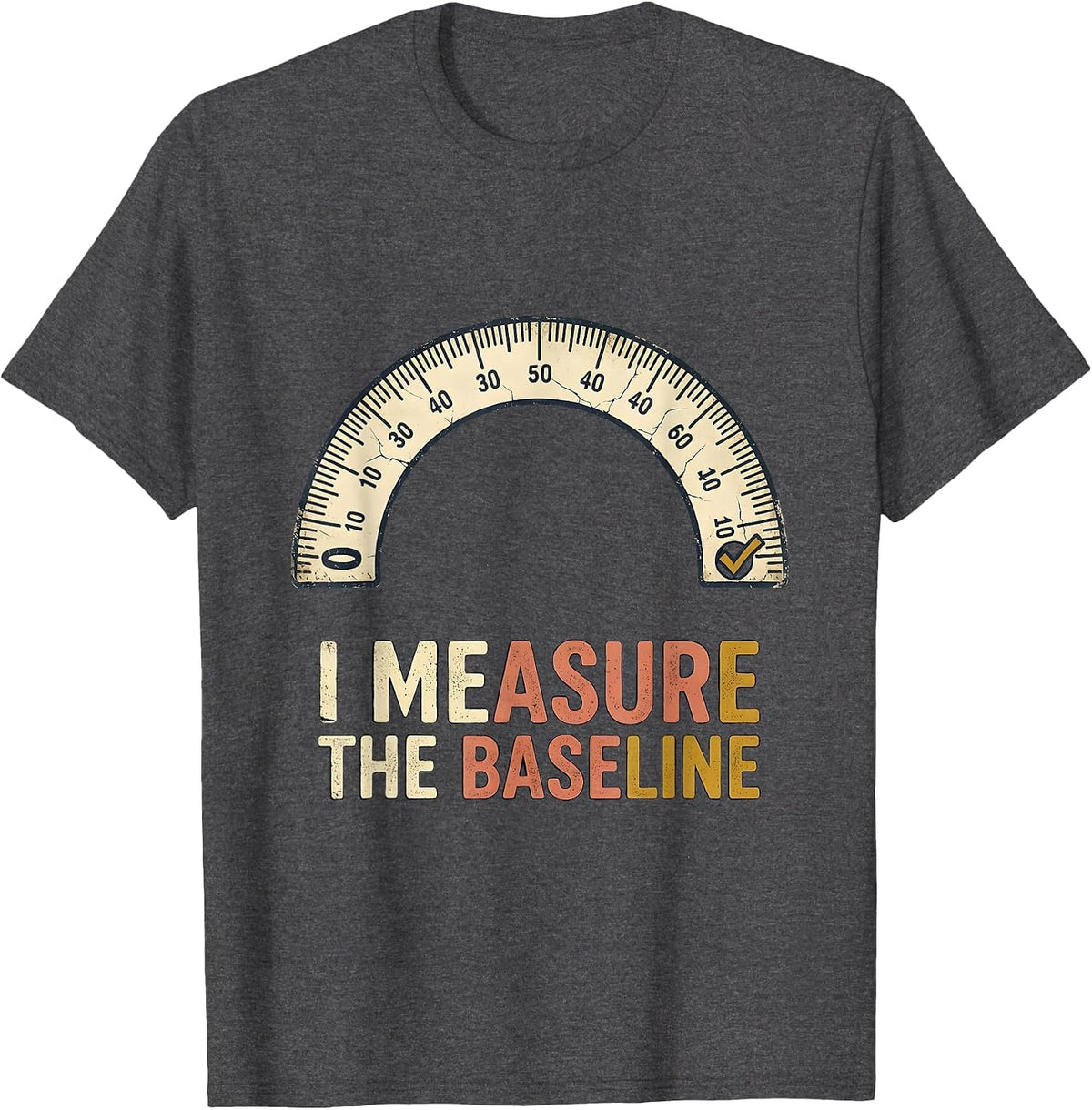 Men's I Measure The Baseline Distressed Special Education Teacher T-Shirt - Dark Heather Grey