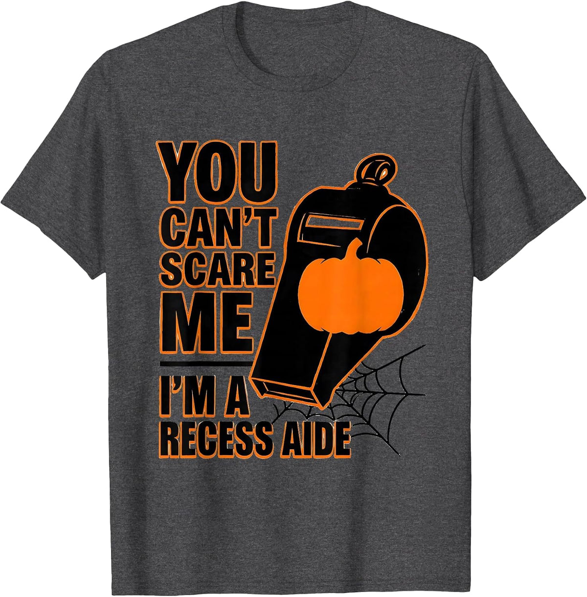You Can't Scare Me I'm a Recess Aide Halloween School Staff T-Shirt - Dark Heather Grey