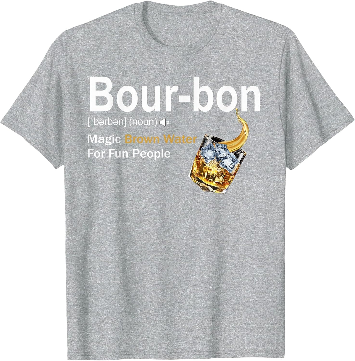 Bourbon Definition Drinking Magic Brown Water for Fun People T-Shirt - Heather Grey