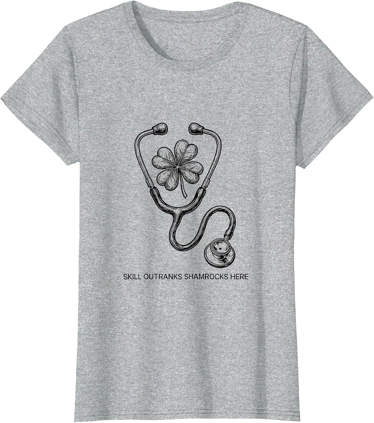 Women's Skill Outranks Shamrocks Here Funny Nurse Teacher St T-Shirt - Heather Grey