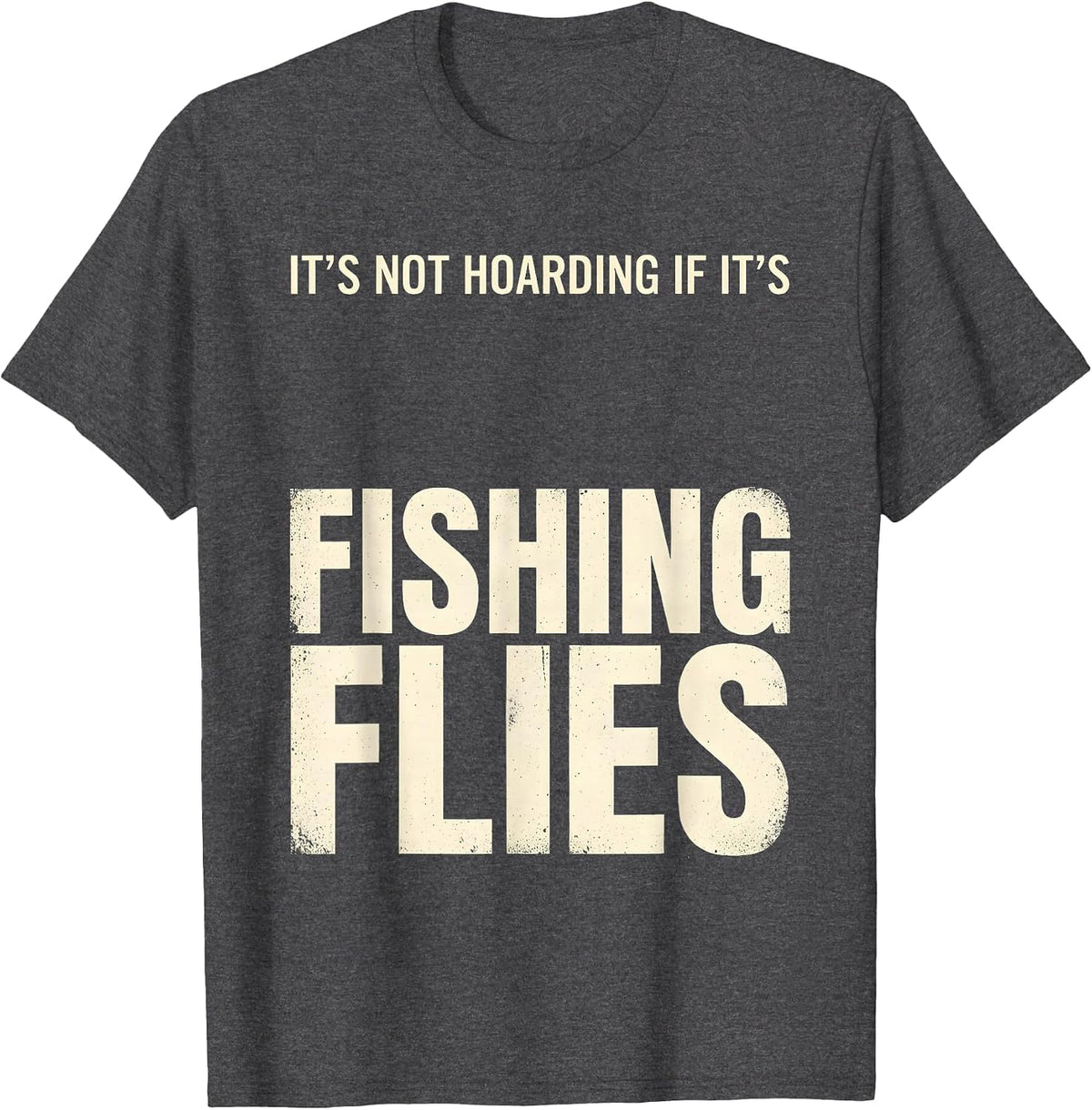 Men's It's Not Hoarding If It's Fishing Flies Funny Angler T-Shirt - Dark Heather Grey