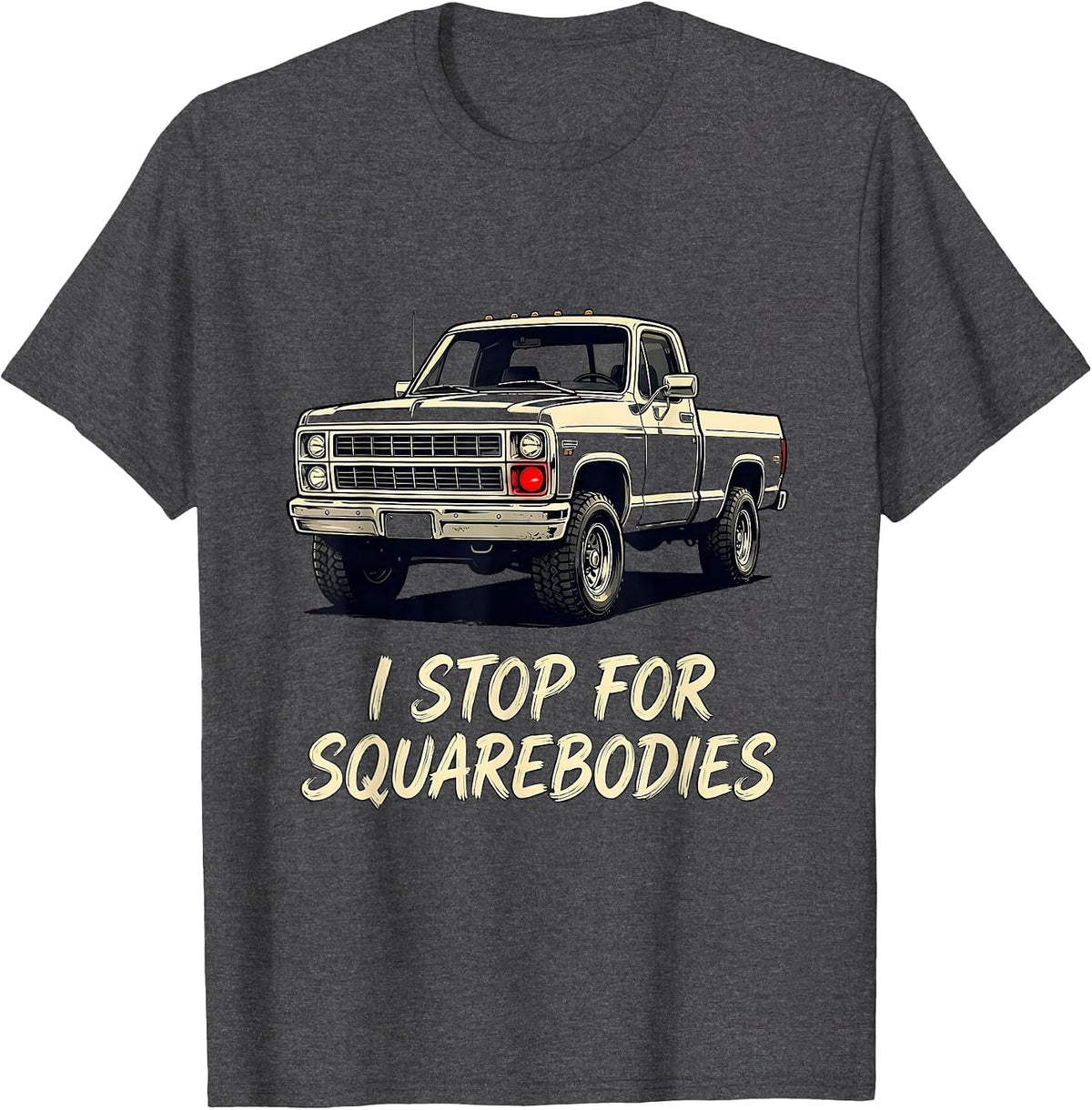 I Stop For Squarebodies Funny Truck Driver Pickup Enthusiast T-Shirt - Dark Heather Grey