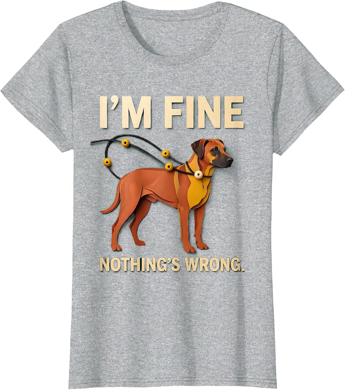 I'm Fine Nothing's Wrong Rhodesian Ridgeback Christmas Paper T-Shirt - Heather Grey