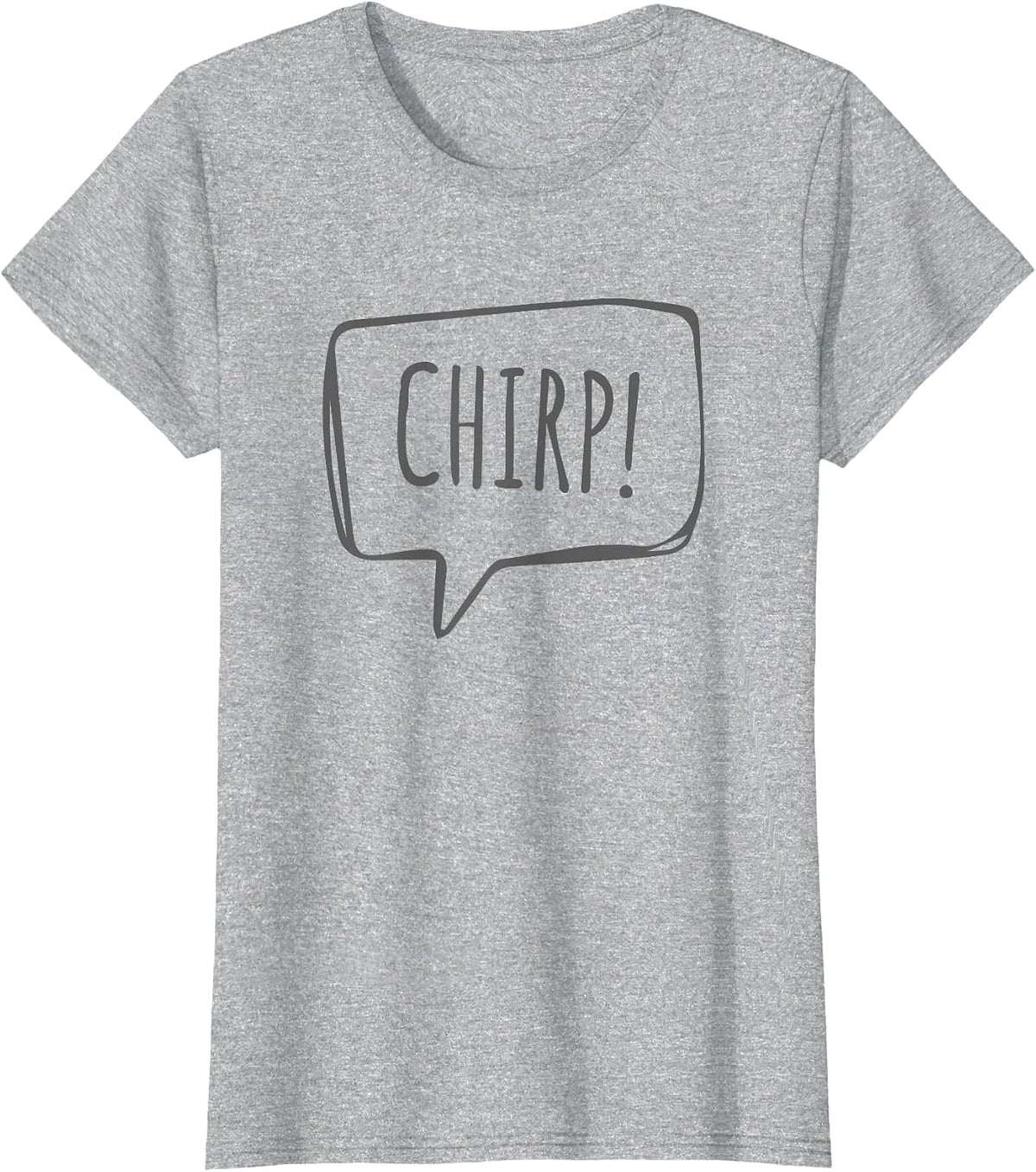 Chirp! Cute Bird or Chick Animal Sound Slogan T-Shirt - Heather Grey
