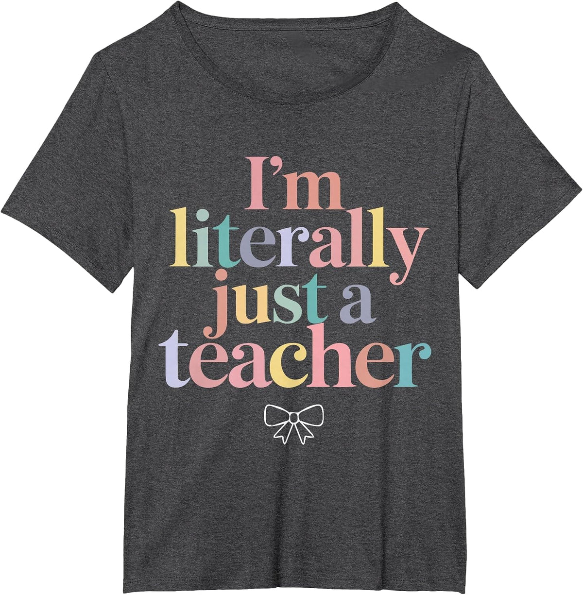 I'm Literally Just a Teacher Funny Coquette Back to School T-Shirt - Dark Heather Grey
