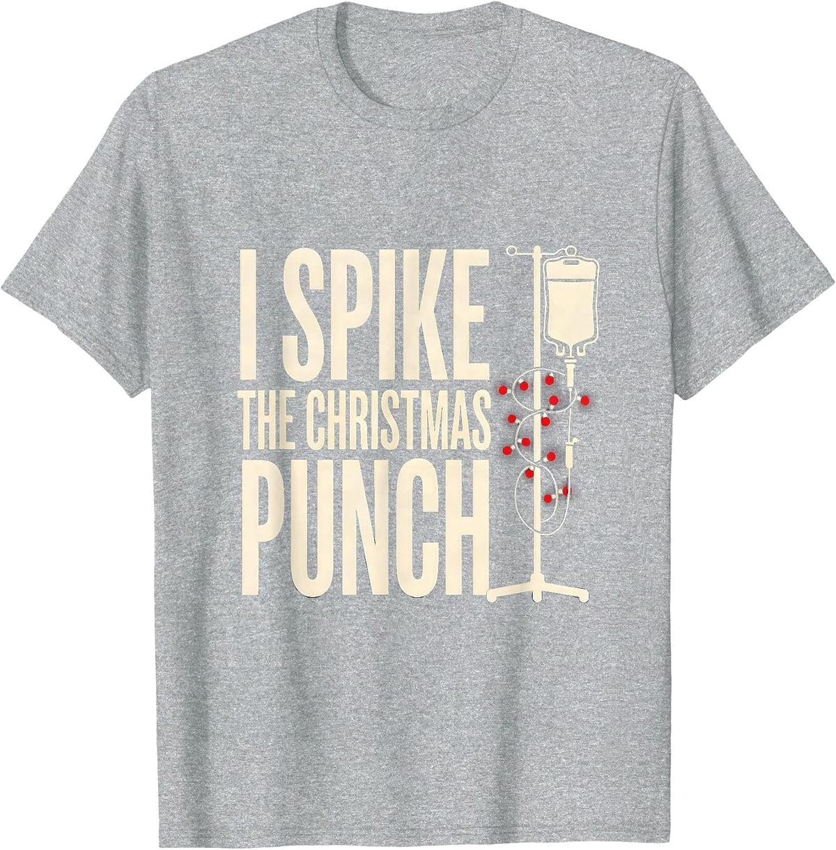 Men's I Spike The Christmas Punch Funny Nurse Christmas ICU ER T-Shirt - Heather Grey