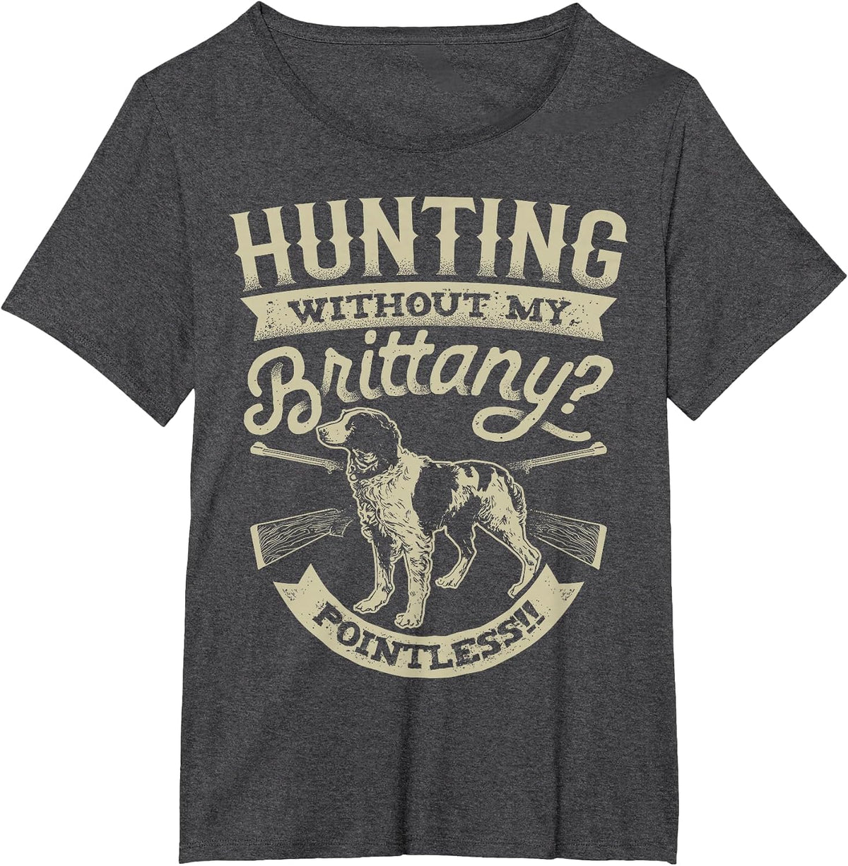 Hunting Without My Brittany Pointless T Shirt Vintage Dog T-Shirt - Dark Heather Grey
