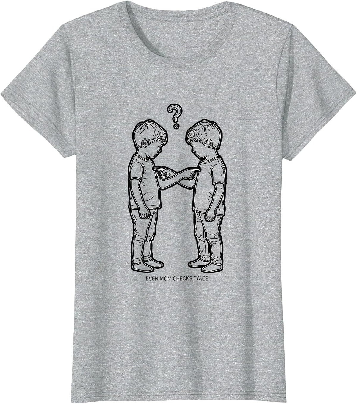 Women's Even Mom Checks Twice Funny Sibling Matching Gift T-Shirt - Heather Grey