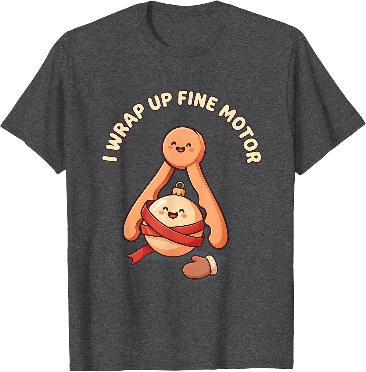 I Wrap Up Fine Motor Cute Kawaii Occupational Therapist T-Shirt - Dark Heather Grey