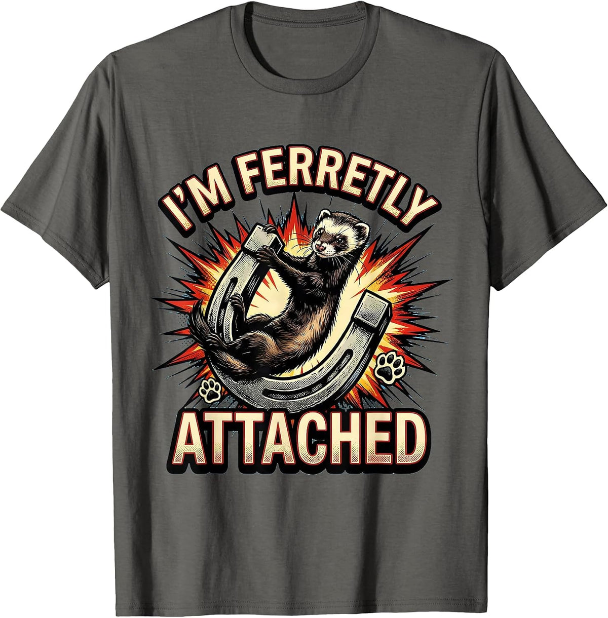 I’m Ferretly Attached Comic Ferret Lover Gift For Ferret T-Shirt - Asphalt Grey