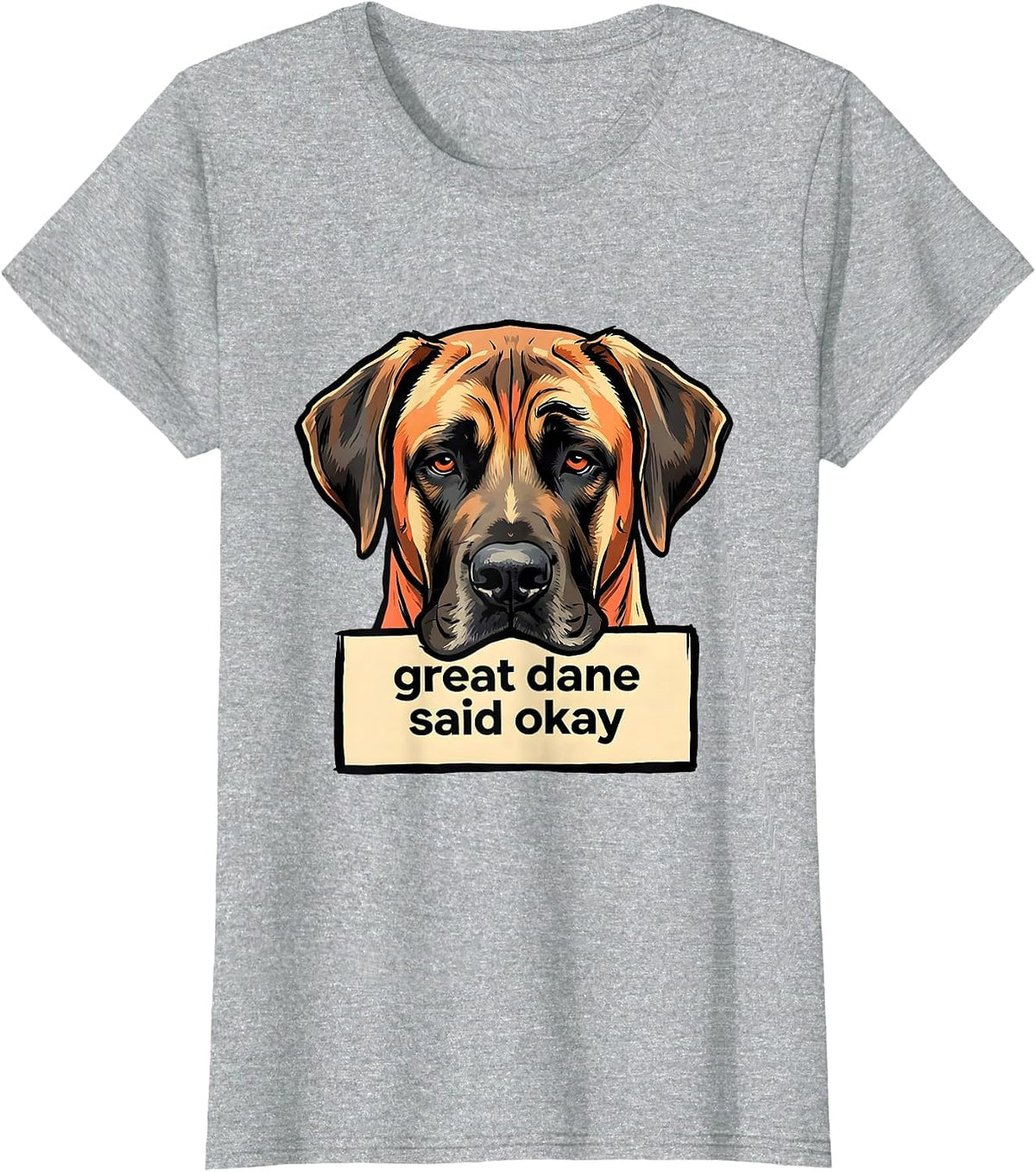 Women's great dane said okay Funny Dog Lover Meme Great Dane Owner T-Shirt - Heather Grey