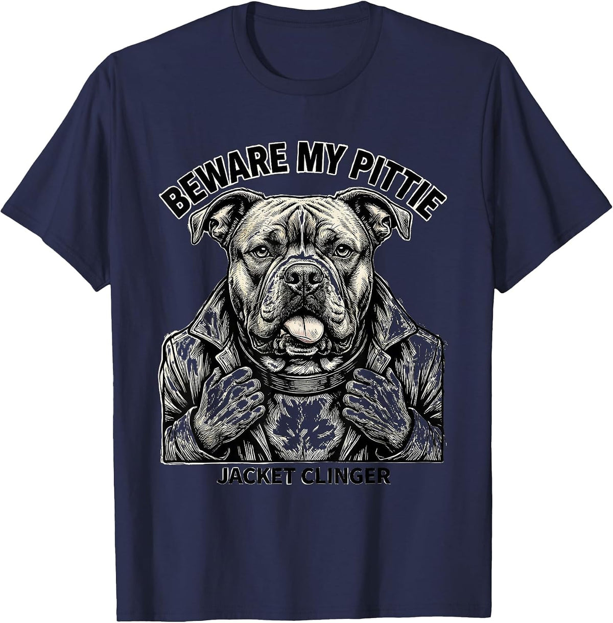 Beware My Pittie Jacket Clinger Funny Pitbull Dog Owner T-Shirt - Navy Blue