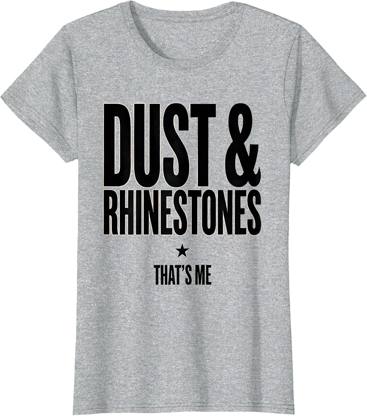 Dust & Rhinestones That's Me Western Cowgirl Rodeo Humor T-Shirt - Heather Grey