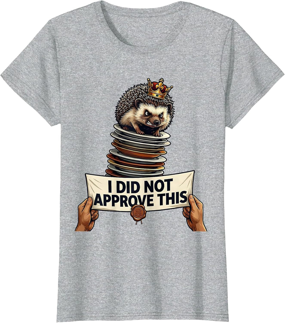 Women's I Did Not Approve This Funny Crowned Hedgehog Cat Meme Humor T-Shirt - Heather Grey