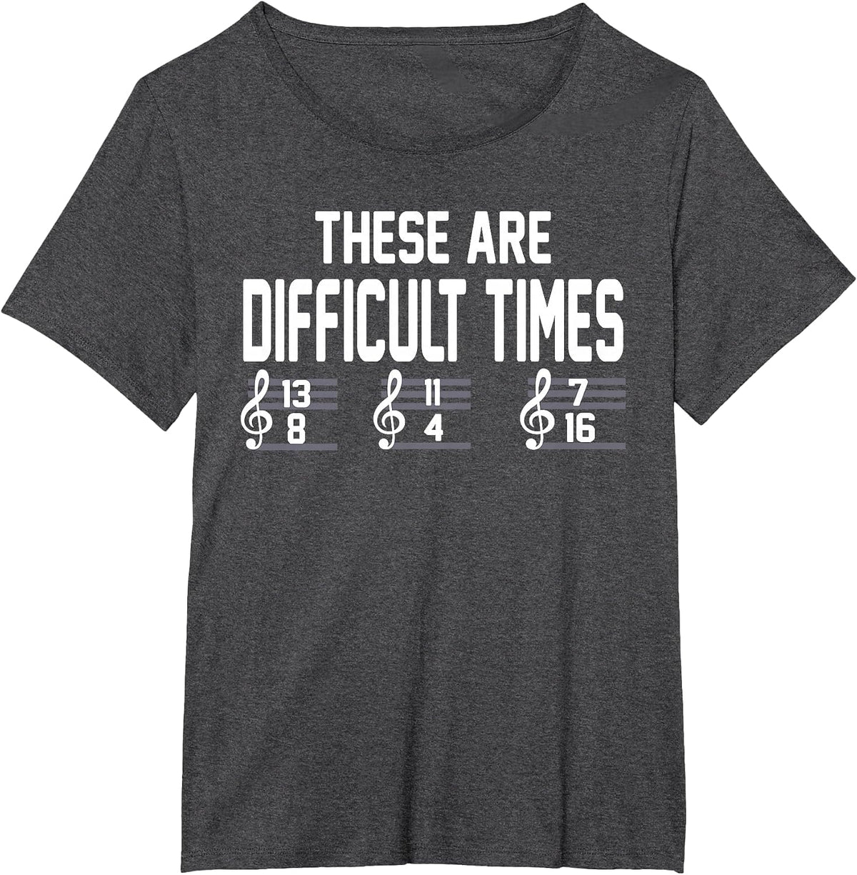 These are Difficult Times Music Lover T-Shirt - Dark Heather Grey