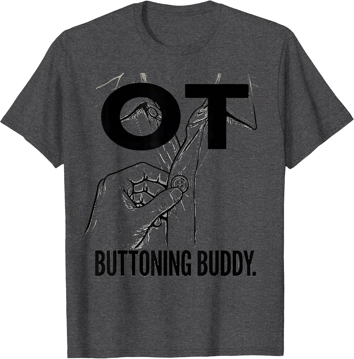 Men's OT Buttoning Buddy Occupational Therapy OT Assistant T-Shirt - Dark Heather Grey