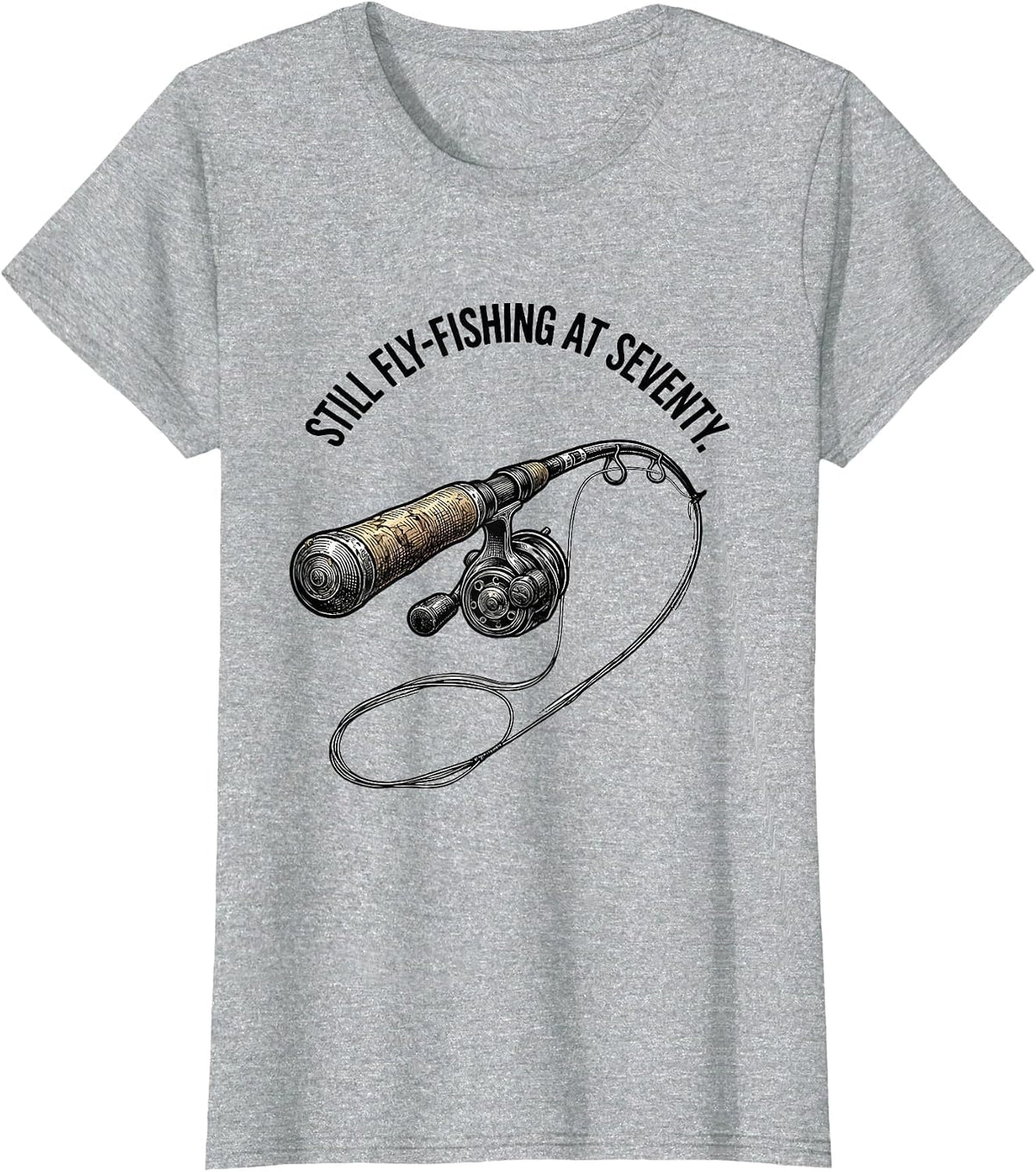 Still Fly-Fishing At Seventy Funny Old Man Hobby Humor T-Shirt - Heather Grey