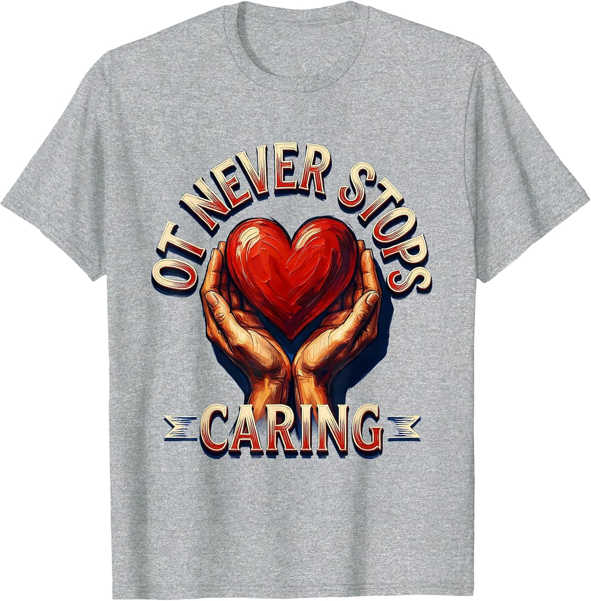 Men's OT Never Stops Caring Occupational Therapy Design T-Shirt - Heather Grey