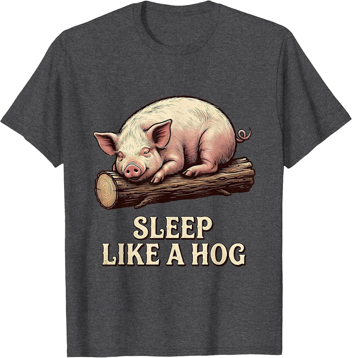Sleep Like A Hog Vintage Funny Pig Farm Animal Lover T-Shirt - Dark Heather Grey