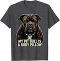 Men's My Pit Bull Is A Body Pillow Funny Dog Mom Pitbull Owner T-Shirt - Dark Heather Grey