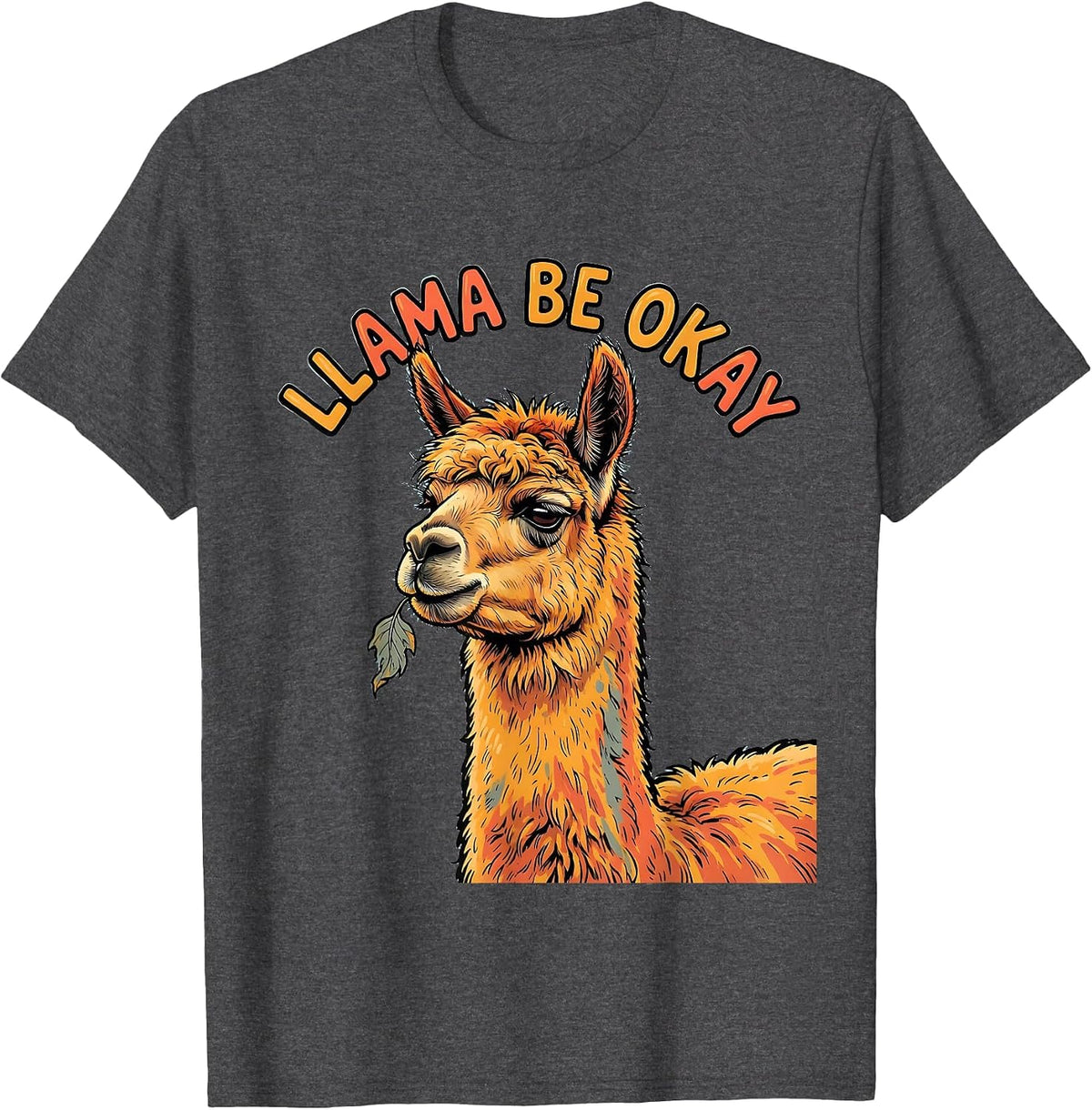 Llama Be Okay Funny Alpaca Humor Llama Lover Gift T-Shirt - Dark Heather Grey