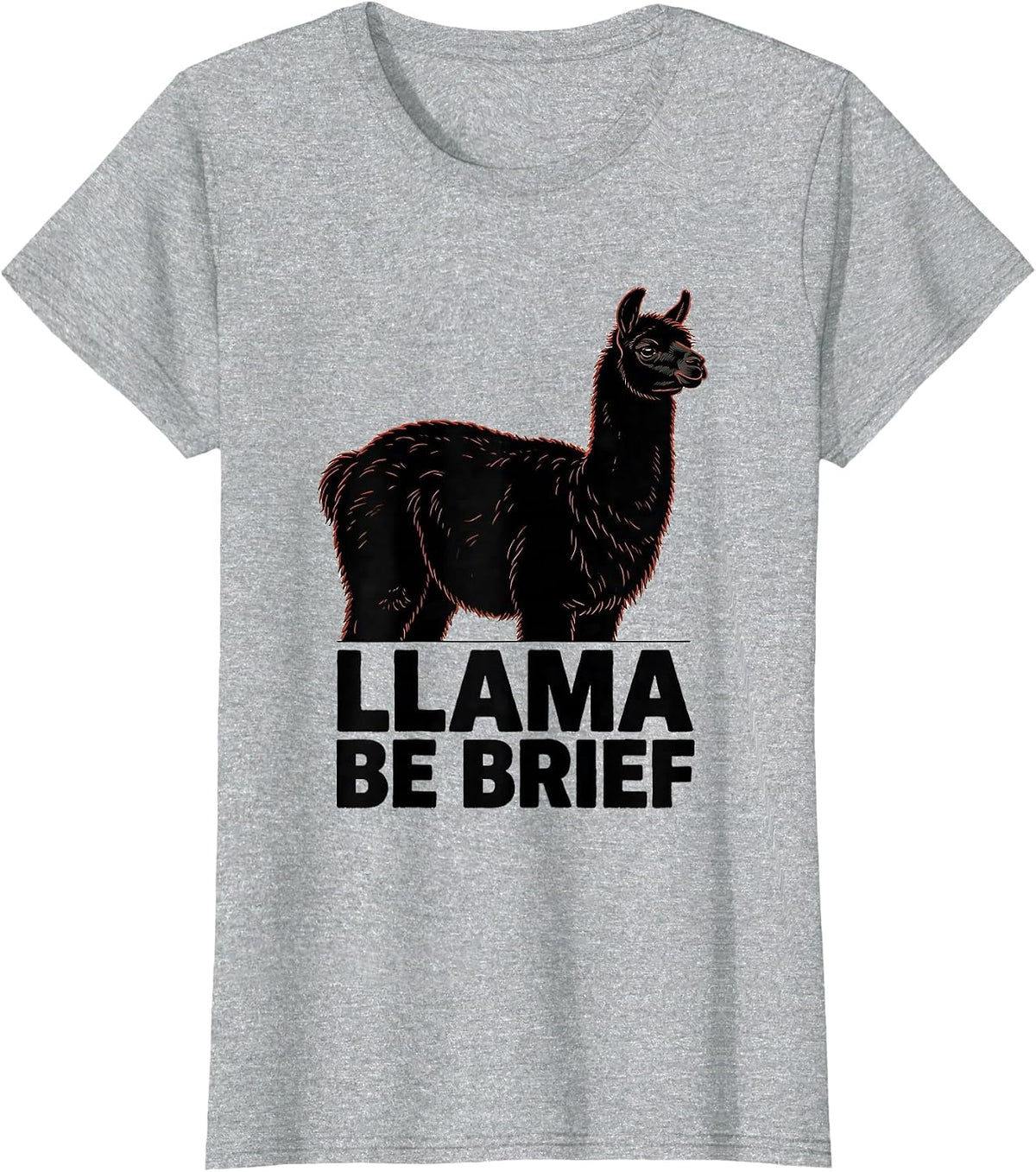 Llama Be Brief Funny Llama Alpaca Novelty Humor Casual Gift T-Shirt - Heather Grey