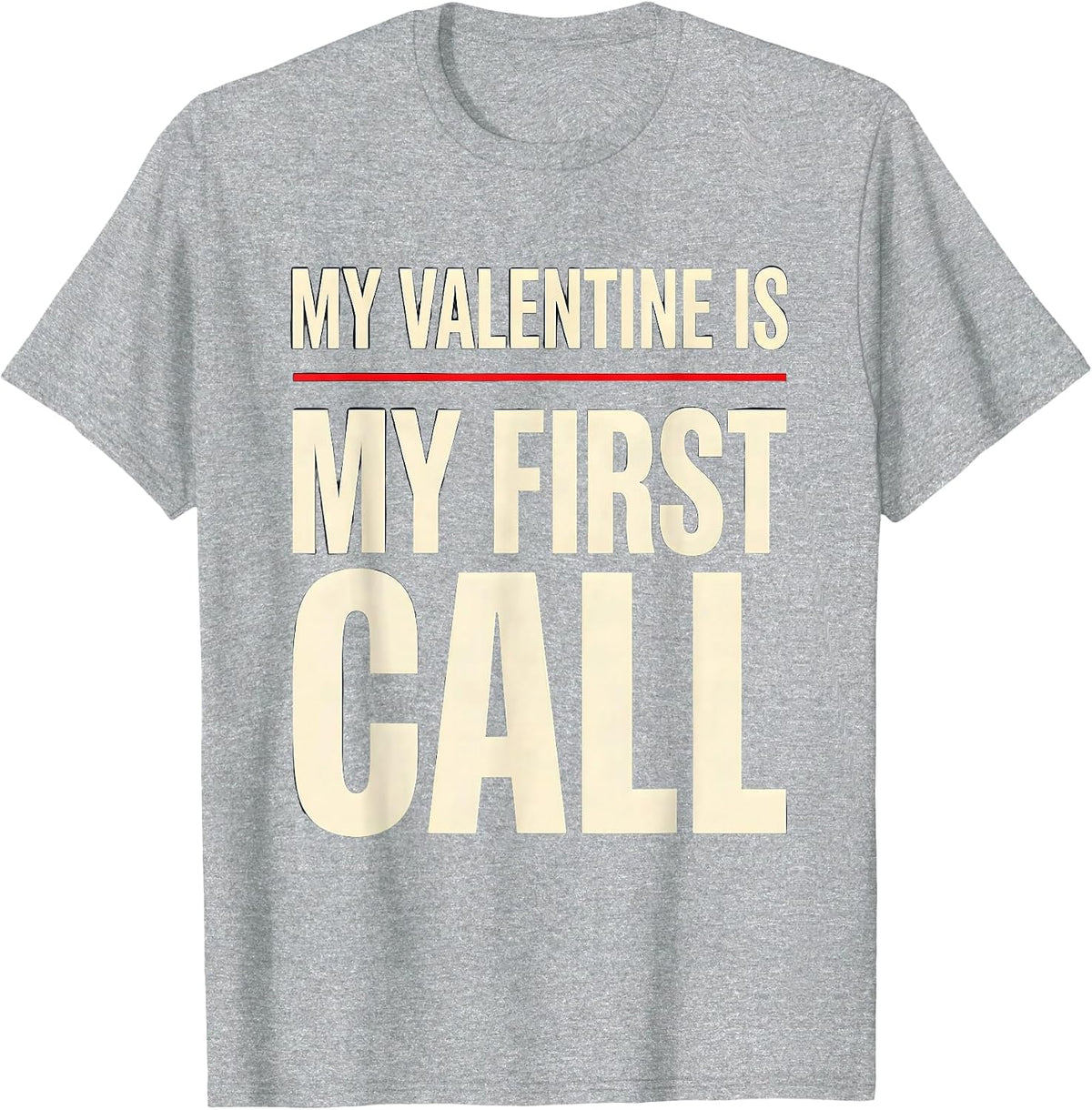 Men's My Valentine Is My First Call Funny Firefighter Police T-Shirt - Heather Grey