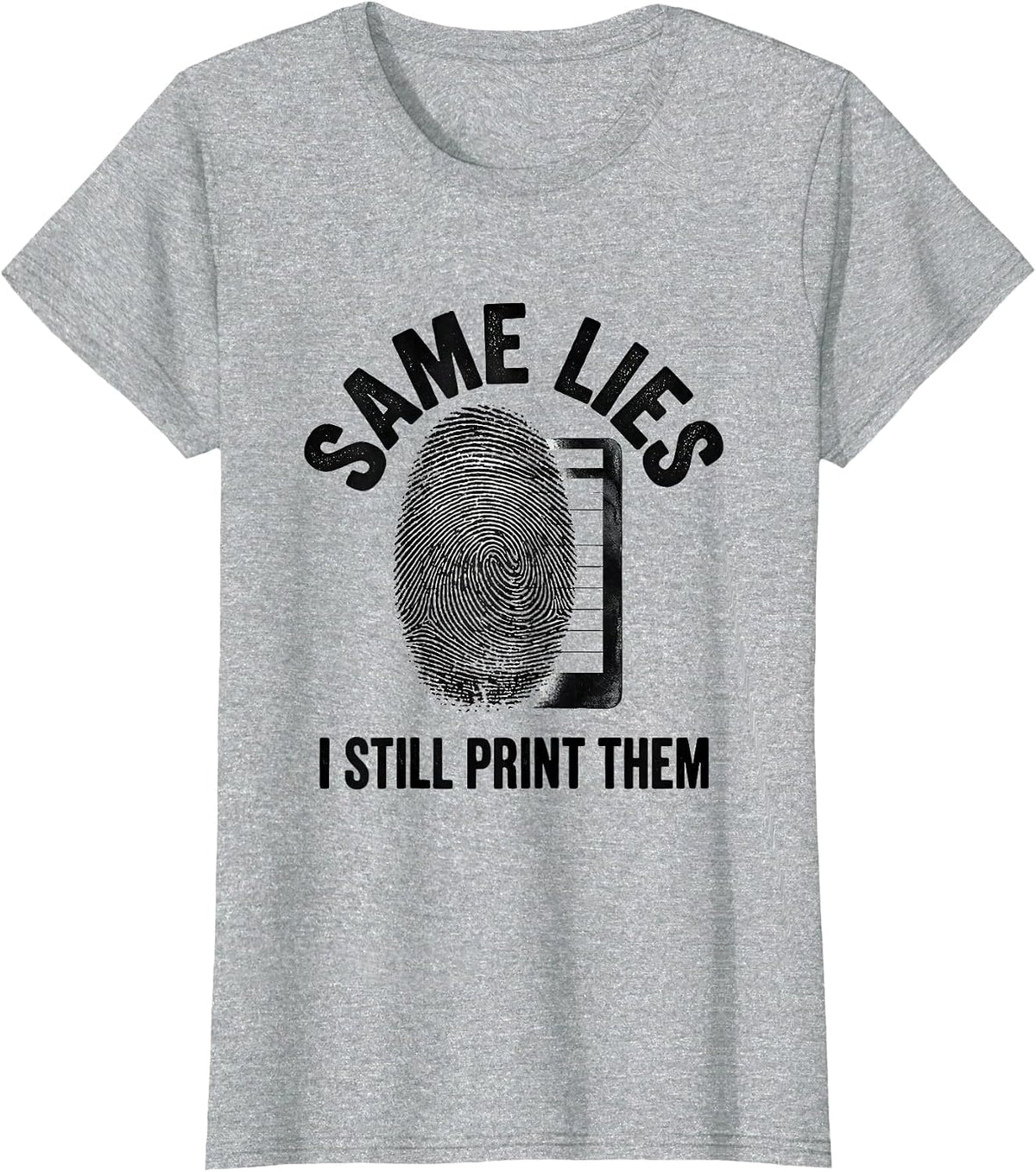 Women's Same Lies, I Still Print Them Funny Police Officer Gift T-Shirt - Heather Grey