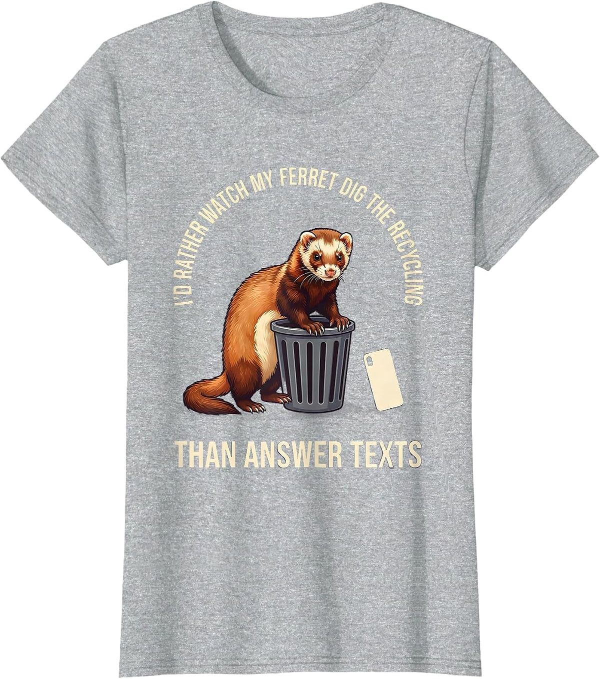 I'd Rather Watch My Ferret Dig The Recycling Funny Ferret T-Shirt - Heather Grey