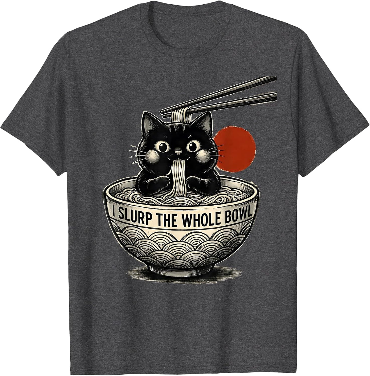 Men's I Slurp The Whole Bowl Cute Kawaii Anime Cat Ramen Gift T-Shirt - Dark Heather Grey