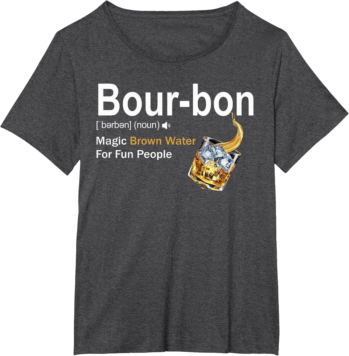 Bourbon Definition Drinking Magic Brown Water for Fun People T-Shirt - Dark Heather Grey