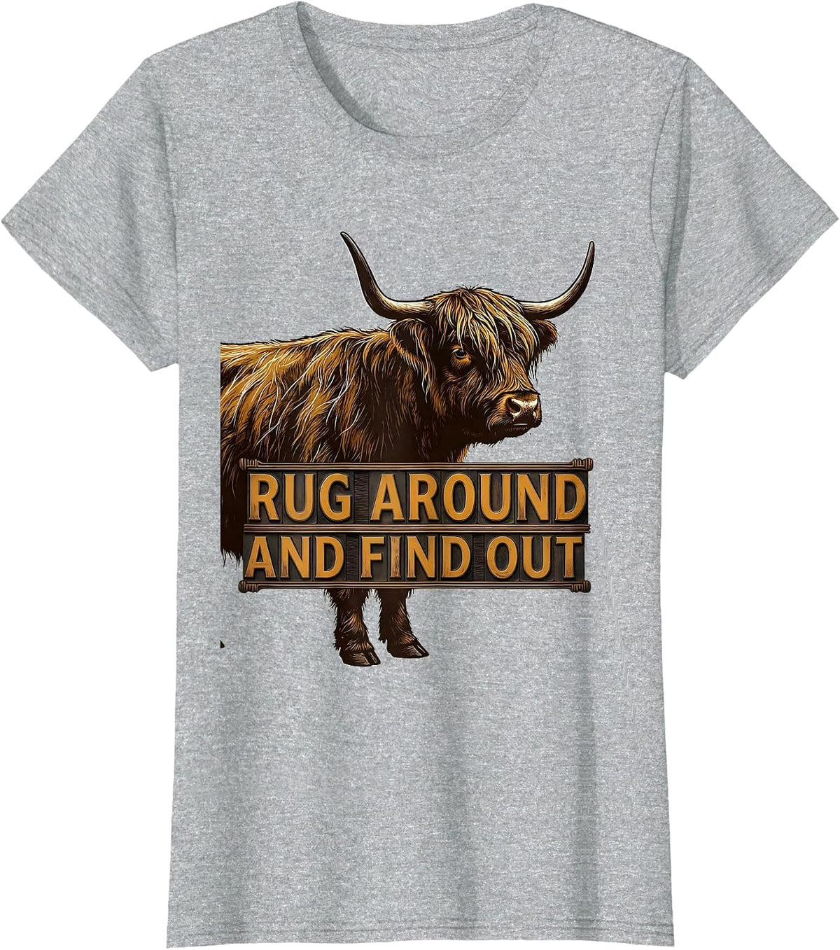 Women's Rug Around And Find Out Funny Highland Cow Cute Scottish T-Shirt - Heather Grey