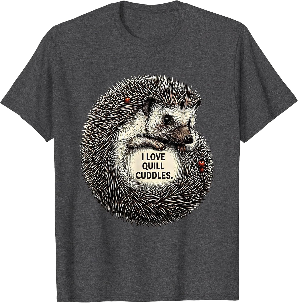 Men's I Love Quill Cuddles Whimsical Hedgehog Lover Humor T-Shirt - Dark Heather Grey
