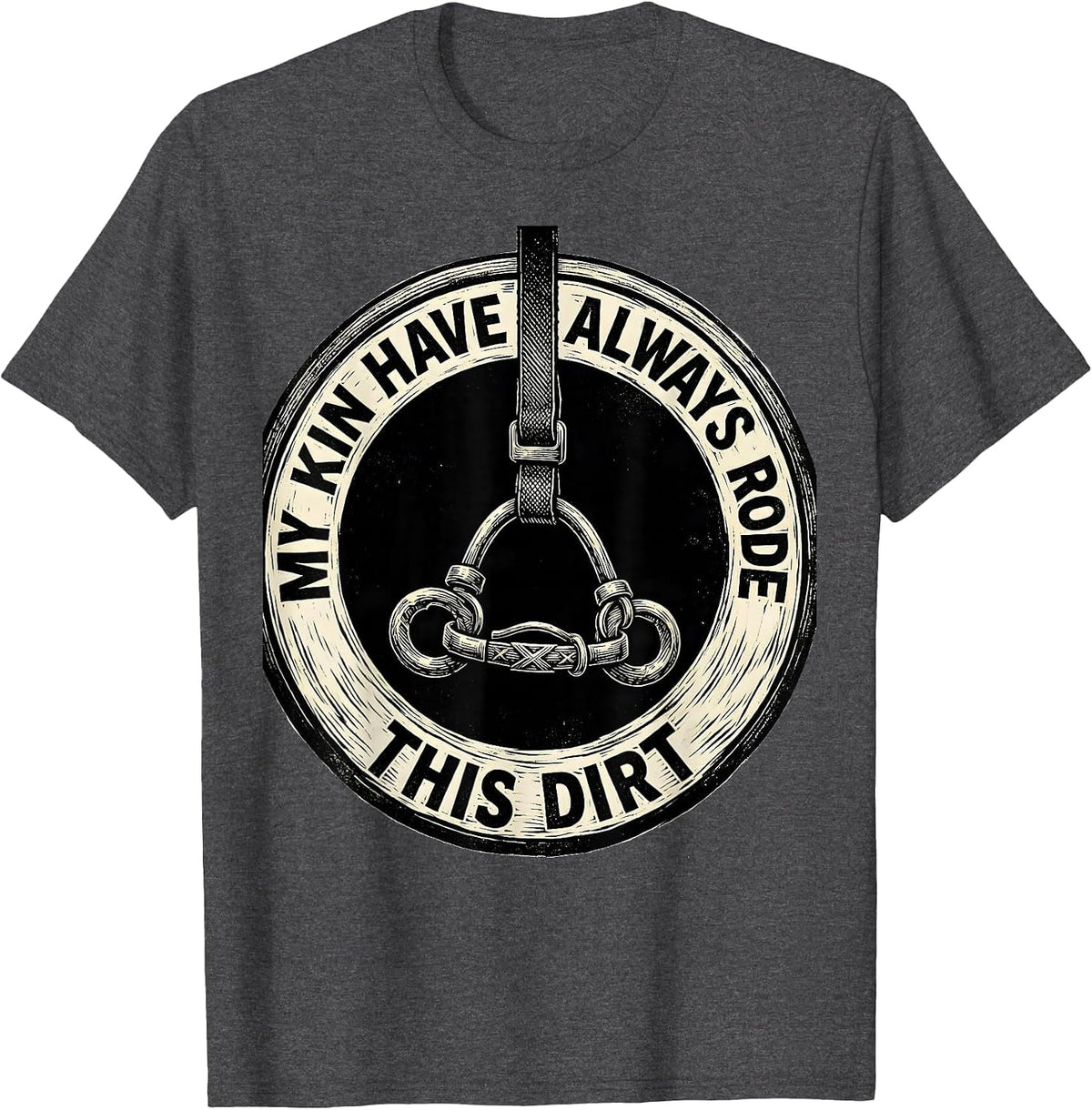 Men's My Kin Have Always Rode This Dirt Western Cowgirl Rodeo T-Shirt - Dark Heather Grey