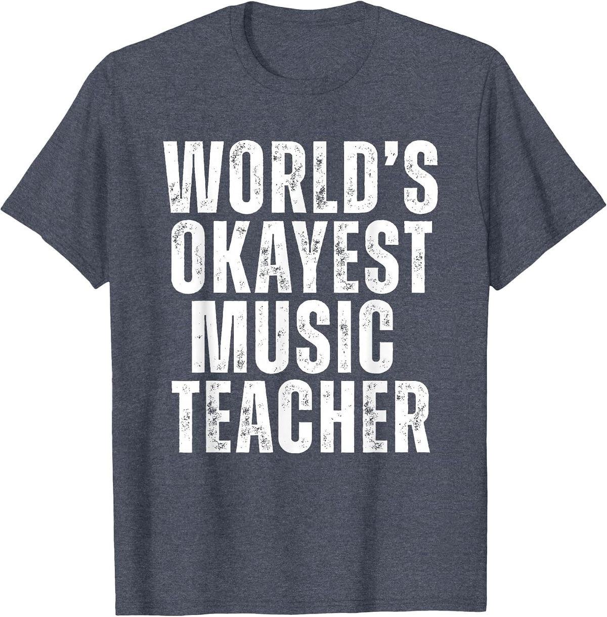 Worlds Okayest Music Teacher Funny School Musician T-Shirt - Heather Blue