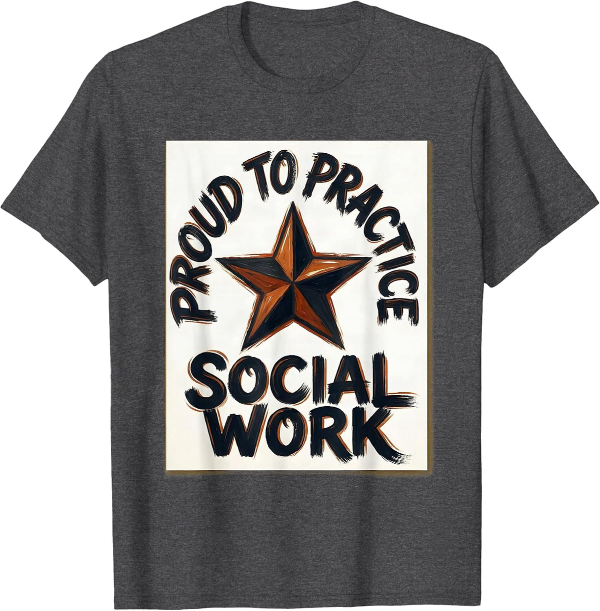 Proud To Practice Social Work Vintage Sign Painter Showcard T-Shirt - Dark Heather Grey