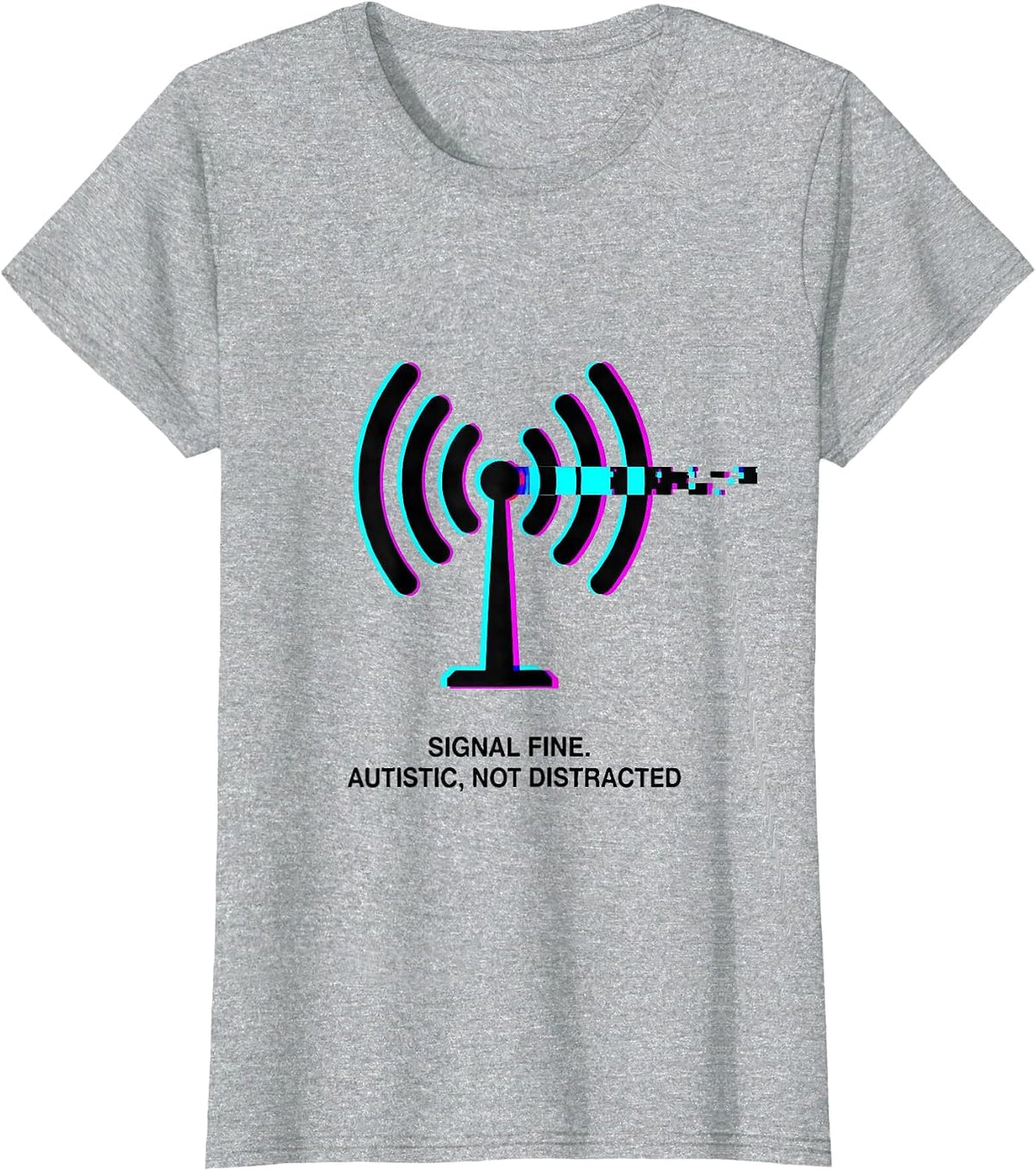 Women's Signal Fine Autistic Not Distracted Glitch Humor T-Shirt - Heather Grey