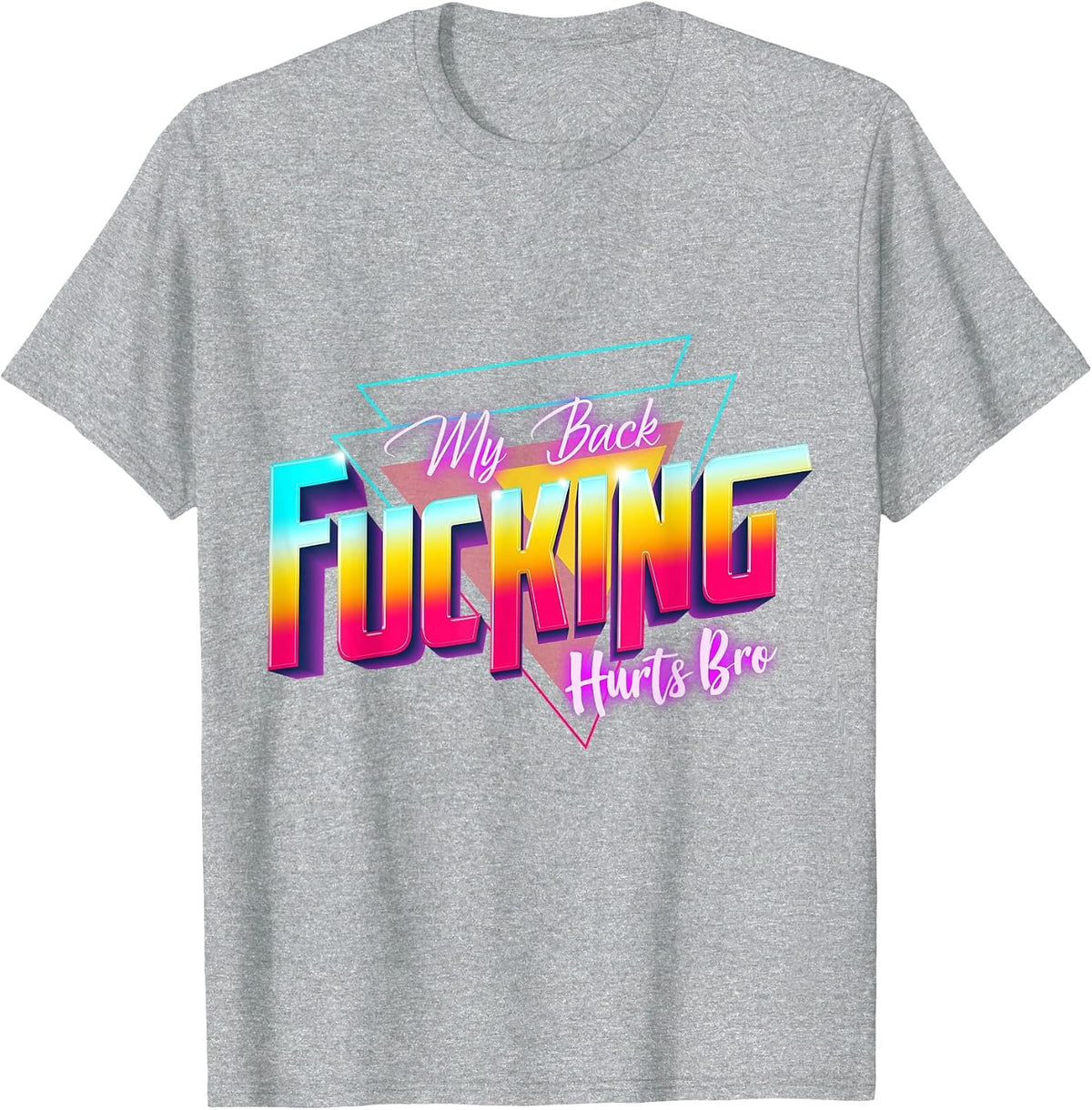 My Back Fucking Hurts Bro - 80s Retro for Back Injuries & Pain T-Shirt - Heather Grey