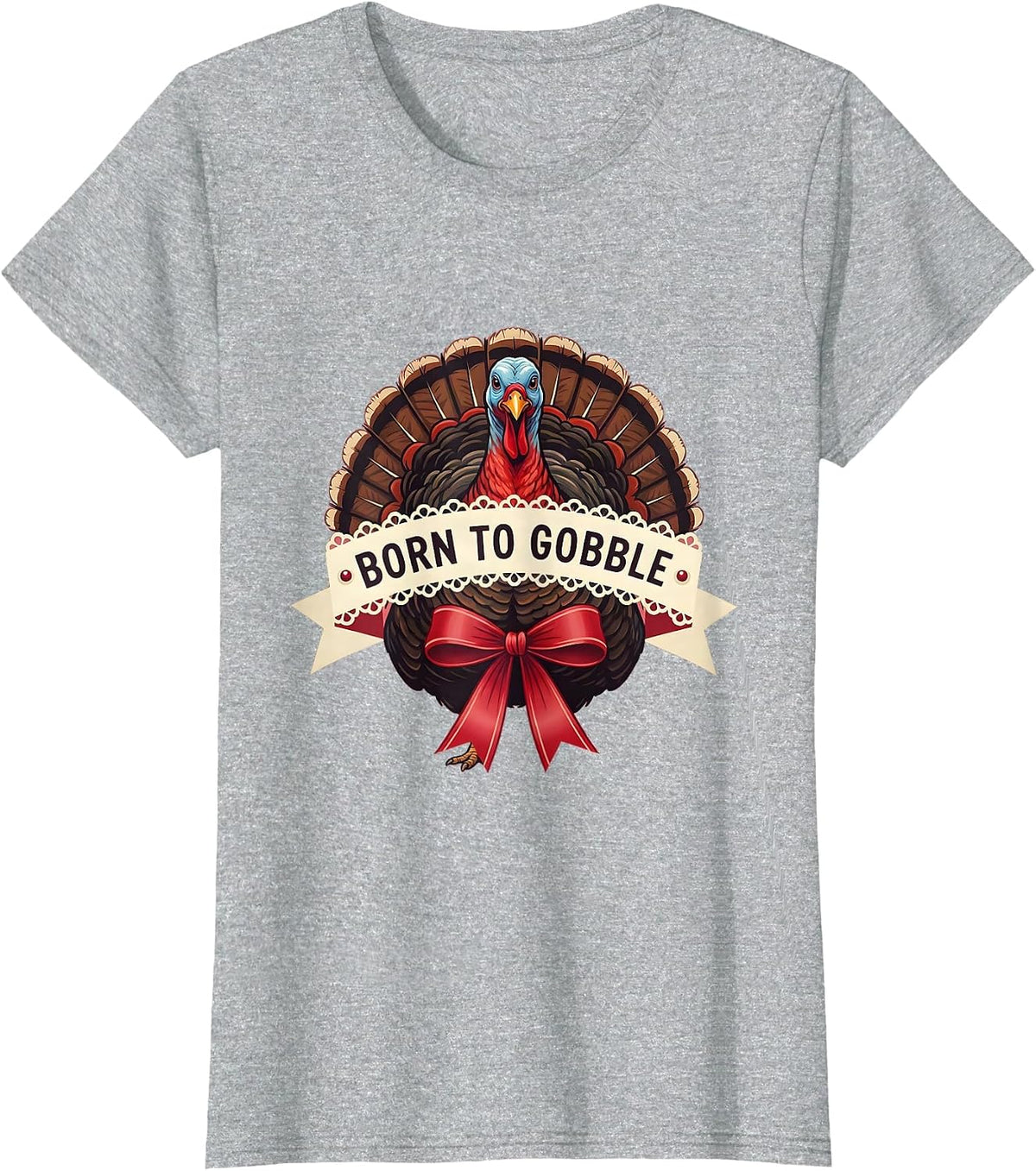 Women's Born to Gobble Funny Thanksgiving Design T-Shirt - Heather Grey