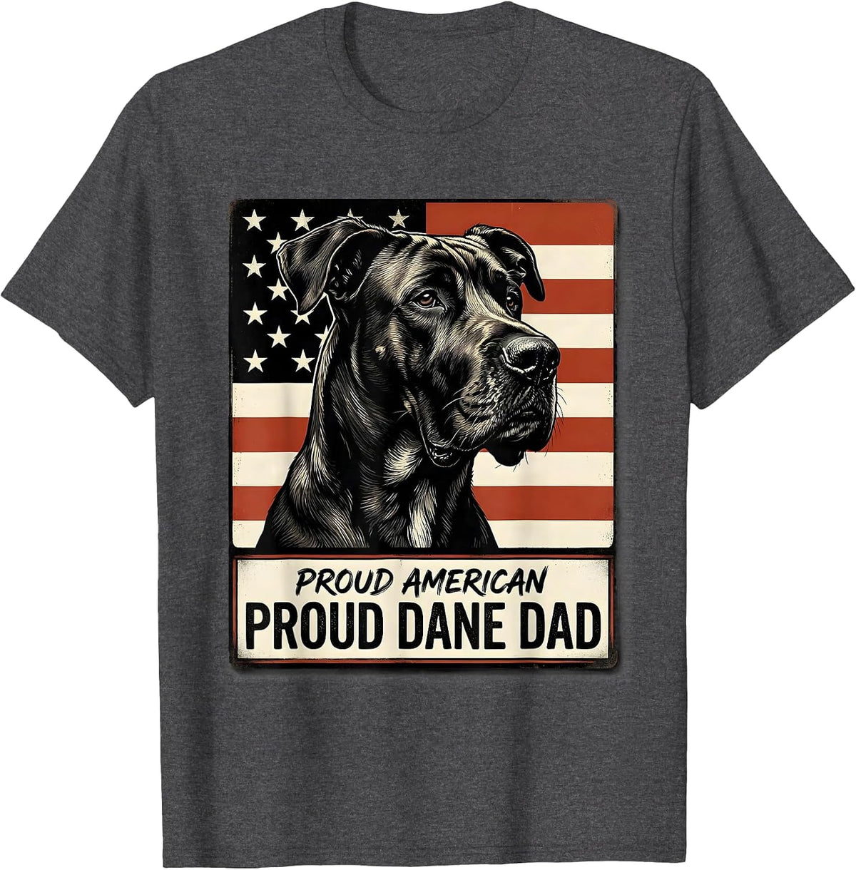 Proud American, Proud Dane Dad Patriotic Great Dane Flag 4th T-Shirt - Dark Heather Grey
