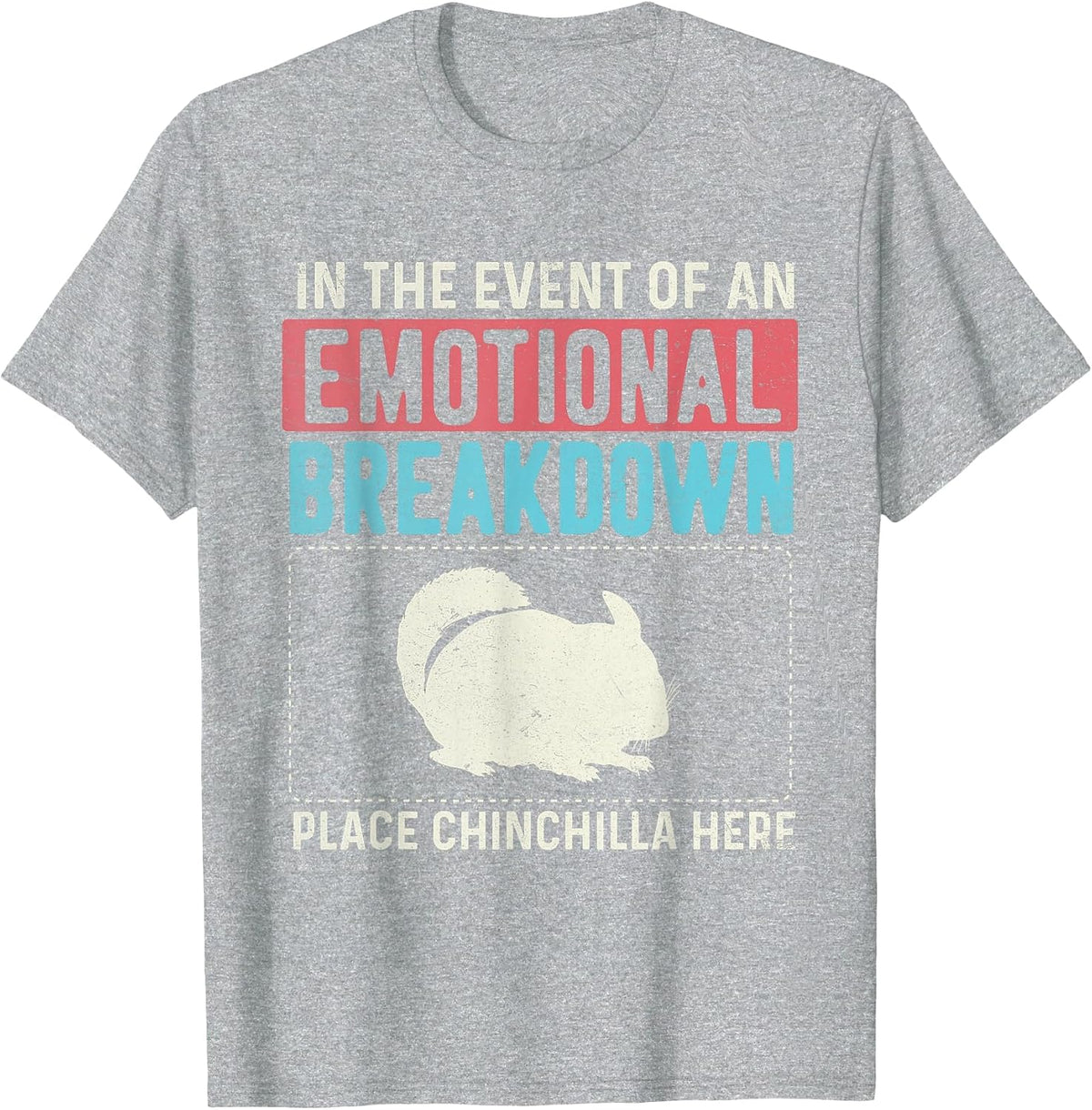 in The Event of an Emotional Breakdown - Chinchilla Lover T-Shirt - Heather Grey