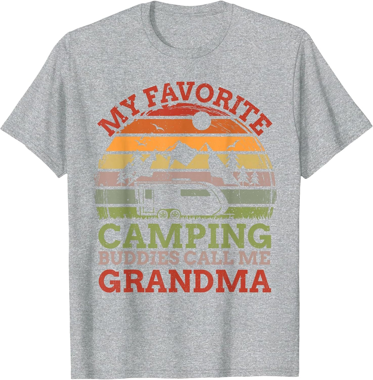 My Favorite Camping Buddies Call Me Grandma Fathers Day T-Shirt - Heather Grey