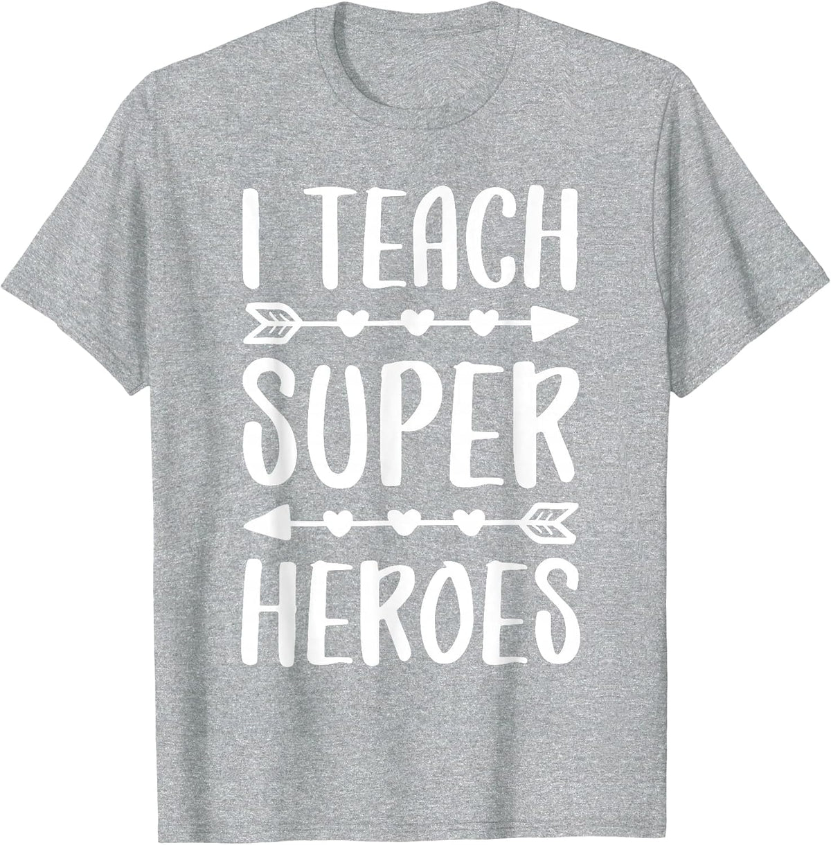 I Teach Superheroes Shirt Men Women School Teacher T-Shirt - Heather Grey