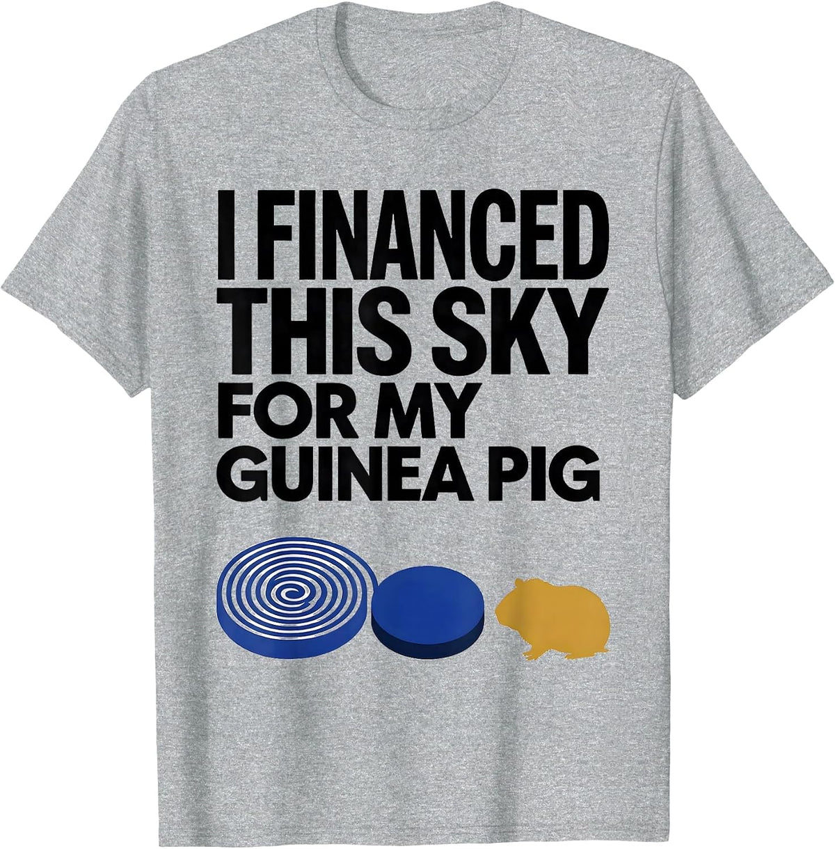 Men's I Financed This Sky For My Guinea Pig Funny Animal Lover T-Shirt - Heather Grey